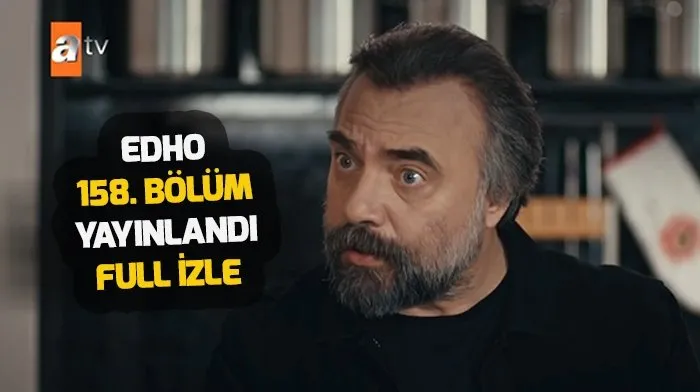 Eskiya Dunyaya Hukumdar Olmaz Edho 158 Son Bolum Tek Parca