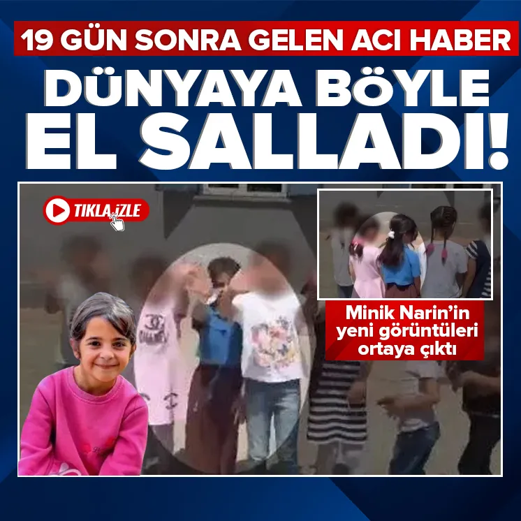 Minik Narinin yeni görüntüleri ortaya çıktı