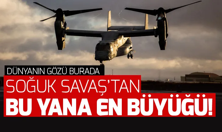 Soğuk Savaştan bu yana en büyüğü!