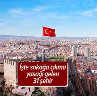 Sokağa çıkma yasağı gelen 31 şehir hangileri?