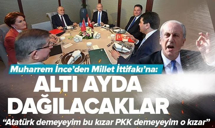 Bunlar 6 ayda dağılır! Muharrem İnce’den muhalefete 6’lı masa tepkisi