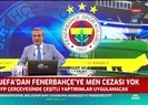 UEFA Fenerbahçe kararını açıkladı! Men cezası verilmedi |Video