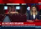 AK Parti MKYK toplanıyor