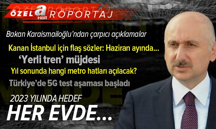 Ulaştırma Bakanı Karaismailoğlu A Haberde