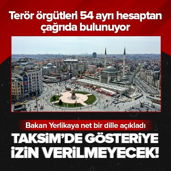 1 Mayıs kutlamaları! Bakan Yerlikaya duyurdu: Taksim’de gösteriye izin verilmeyecek