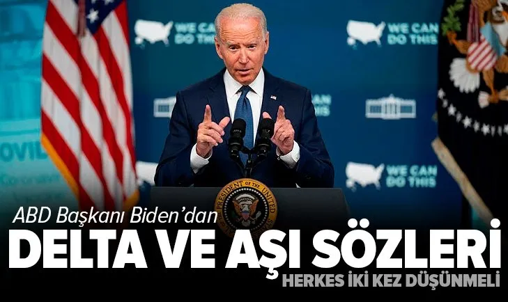 Son dakika: ABD Başkanı Biden’dan Delta varyantı ve aşı açıklaması: Herkes iki kez düşünmeli