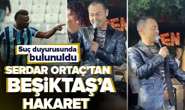 Serdar Ortaç’tan Beşiktaş’a hakaret! Suç duyurusunda bulunuldu