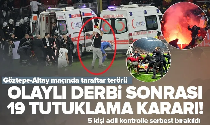 Göztepe-Altay derbisine yönelik flaş karar! 19 kişi tutuklandı