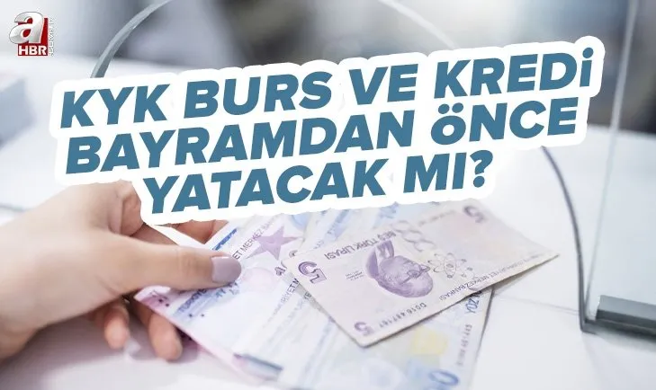 KYK bursu bayramdan önce yatacak mı? 2022 Temmuz KYK burs ve kredi erken ödenecek mi, ne zaman yatacak?