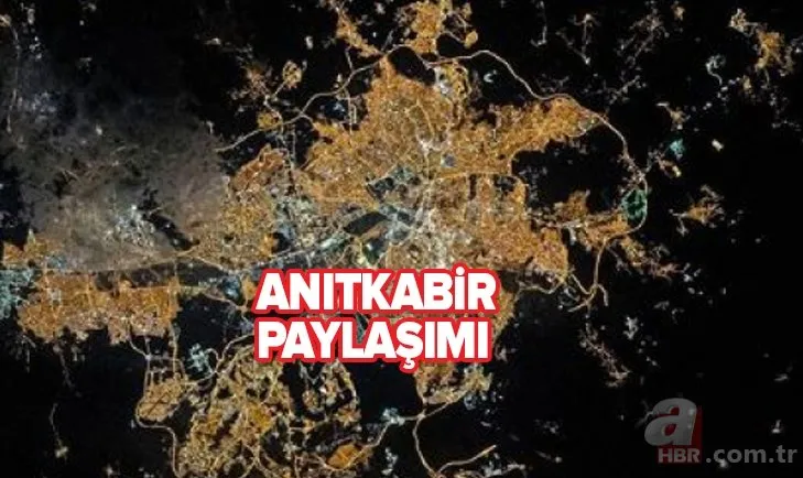 NASA başkent Ankara ve Anıtkabir’in fotoğrafını paylaştı!