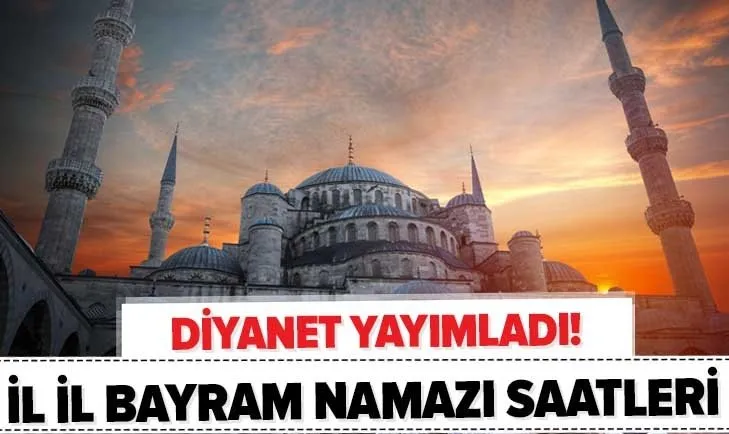 Bayram namazı saati 2020: İstanbul, Ankara, İzmir, Antalya ve il il Ramazan Bayramı namazı saatleri kaçta?