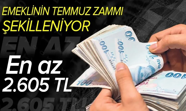 Temmuz zammı şekilleniyor: Emekliye en az 2605 TL!
