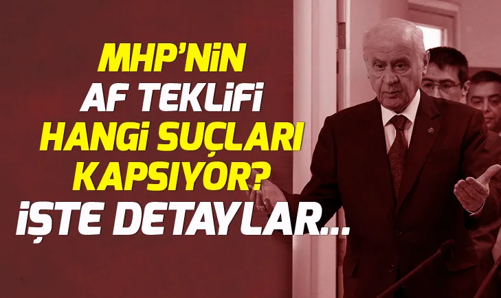 MHPnin af teklifi hangi suçları kapsıyor?
