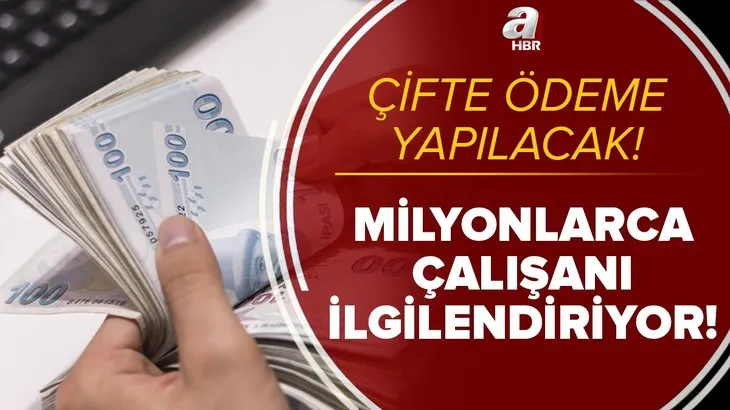 Milyonlarca çalışanı ilgilendiriyor! Çifte ödeme yapılacak! 2021 Ramazan Bayramı tatili boyunca...