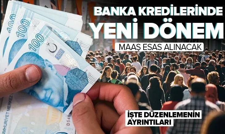Banka kredilerinde yeni dönem! Maaş esas alınacak