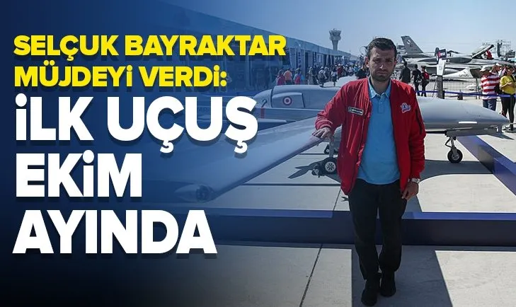 Selçuk Bayraktar'dan müjde: İlk uçuş ekim ayında