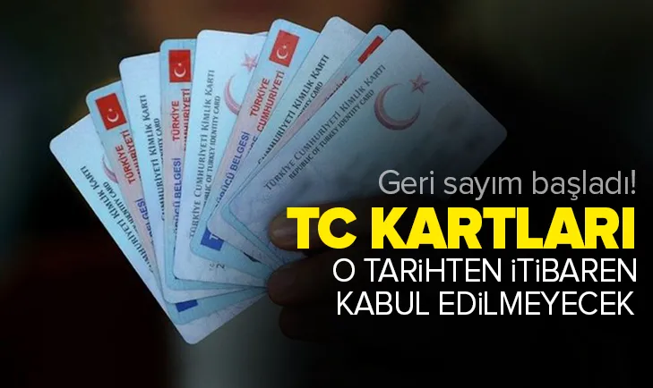 Eski TC kimlik kartları için o tarihten itibaren...