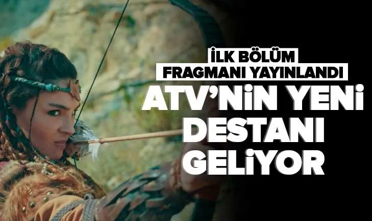 ATV’nin yeni dizisi Destan’ın ilk fragmanı yayınlandı | Bomba gibi geliyor!