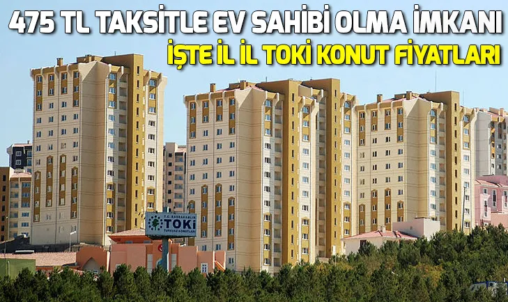 TOKİ evleri fiyatı ne kadar? İl il TOKİ konutları fiyatları 2019