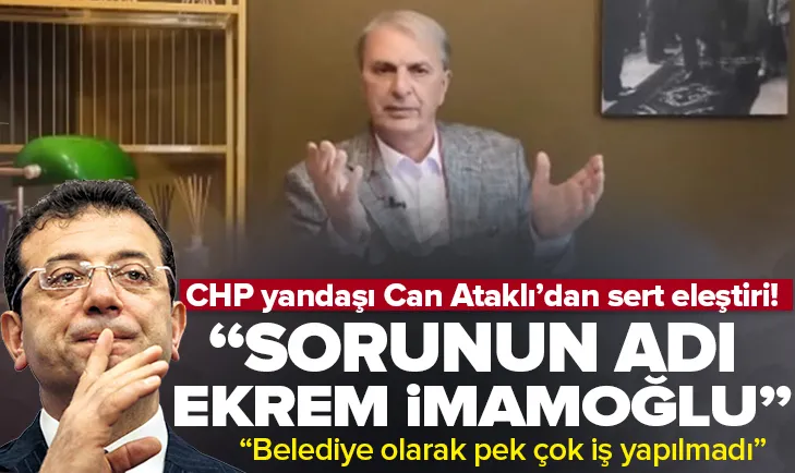 CHP yandaşı Can Ataklı’dan İmamoğlu’na sert eleştiri