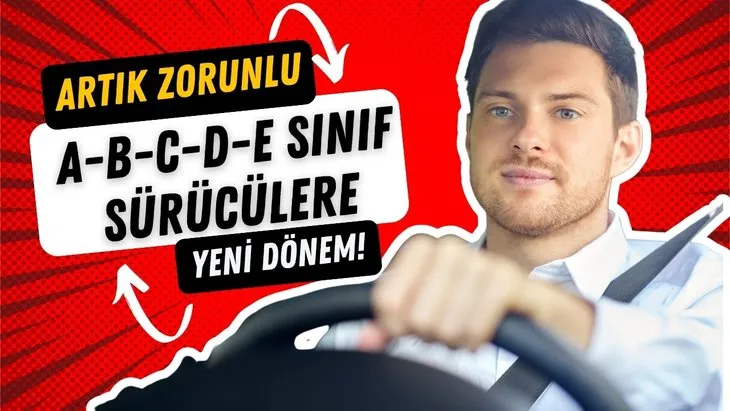 A-B-C-D-E sınıf sürücülere yeni dönem! Ehliyet için artık zorunlu