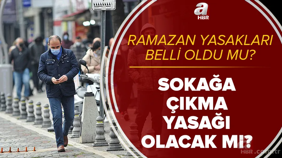 Ramazan yasakları belli oldu mu? 2021 Ramazan ayı boyunca sokağa çıkma yasağı olacak mı? Hafta içi, hafta sonu... 1