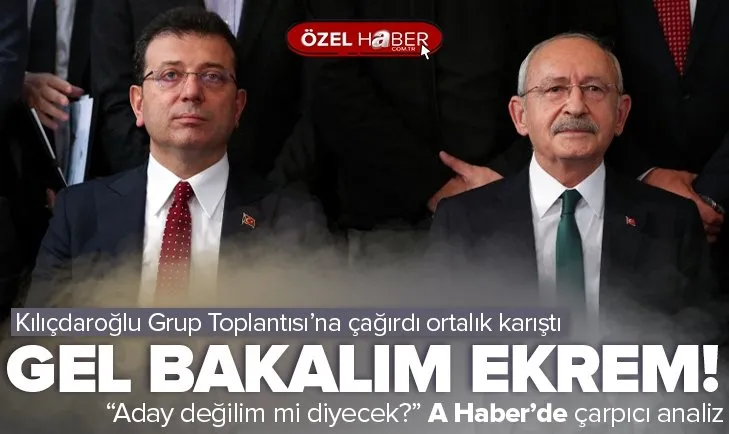 Kılıçdaroğlu İmamoğlu’nu grup toplantısına çağırdı
