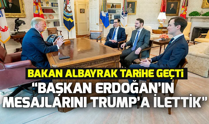 Bakan Albayrak: Başkan Erdoğanın mesajlarını Trumpa ilettik