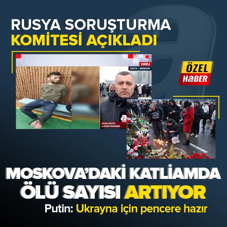 Moskova’daki katliamda ölü sayısı artıyor