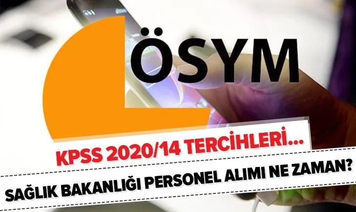 KPSS 2020/14 tercih sonuçları açıklanıyor... Sağlık Bakanlığı 12 bin personel alımı sonuçları ne zaman açıklanacak?
