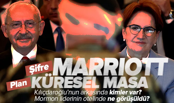 Şifre Marriot plan küresel masa! Kılıçdaroğlunun arkasında kimler var?