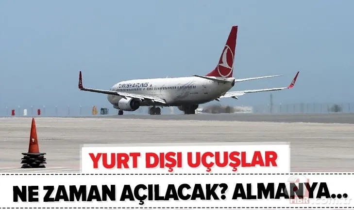 Son dakika: Almanya'dan Türkiye'ye uçuşlar ne zaman başlıyor? Dış hatlar yurt dışı uçak seferleri ne zaman açılacak? 1