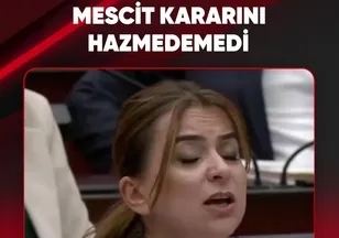 MESCİT KARARINI HAZMEDEMEDİ