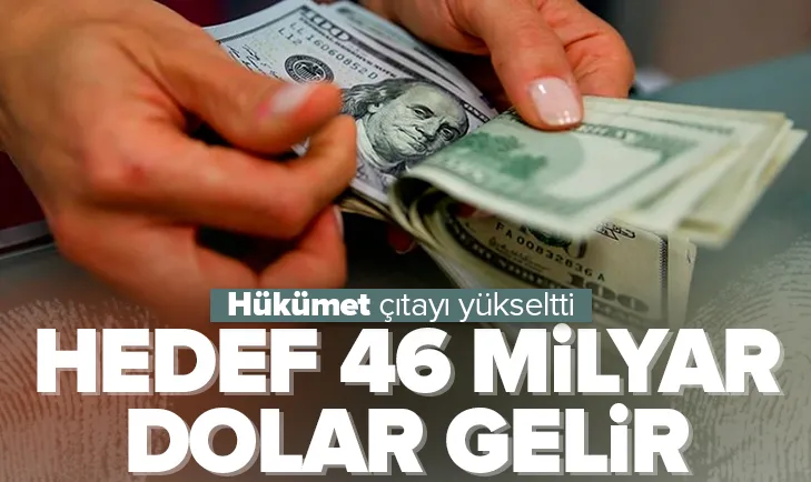 Hükümet çıtayı yükseltti: Hedef 46 milyar dolar gelir