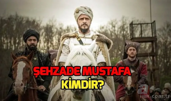 Şehzade Mustafa kimdir? Şehzade Mustafa neden öldü? Şehzade Mustafa'nın hayatı!