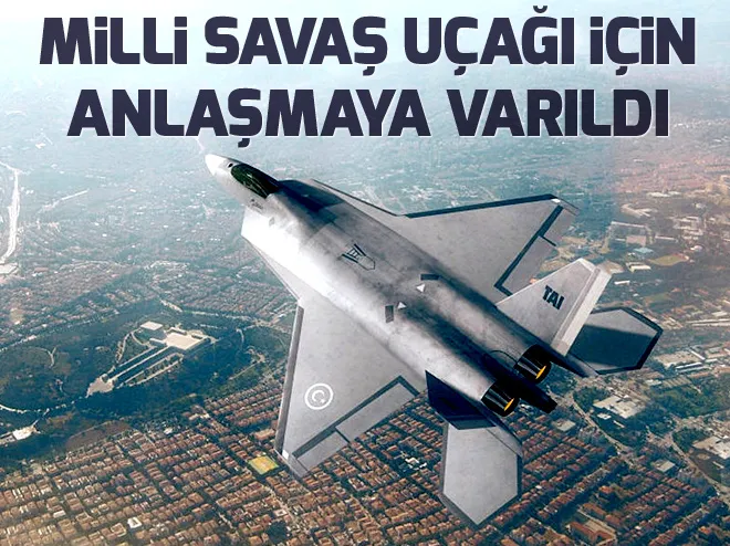 Milli savaş uçağı için anlaşmaya varıldı