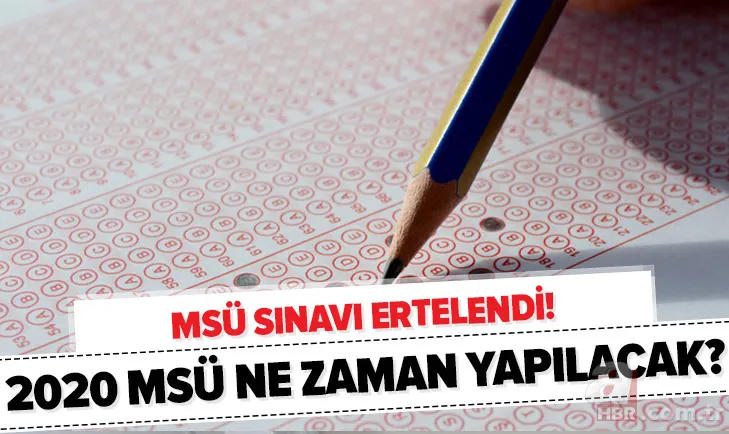 Son dakika: MSÜ sınav tarihi ertelendi! 2020 MSÜ sınavı ne zaman, hangi tarihte yapılacak? 1