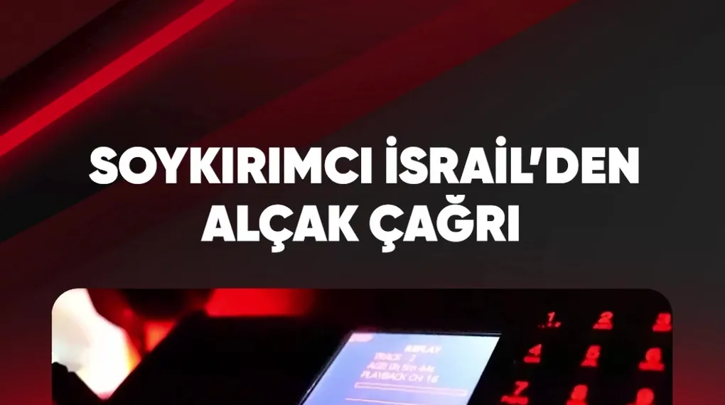 SOYKIRIMCI İSRAİL'DEN ALÇAK ÇAĞRI