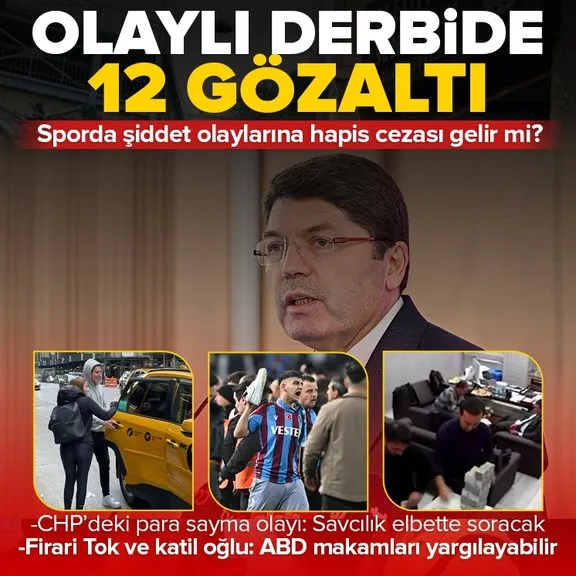 Olaylı Trabzonspor-Fenerbahçe derbisi | Adalet Bakanı Tunç: 12 kişi gözaltında