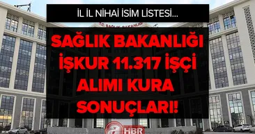Sağlık Bakanlığı işçi alımı kura sonuçları il il nihai isim listesi! Sağlık Bakanlığı İŞKUR 11.317 İŞÇİ ALIMI KURA SONUÇLARI! TIKLA ÖĞREN!