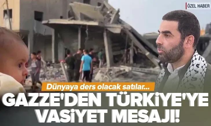 Gazzeden Türkiyeye vasiyet mesajı!