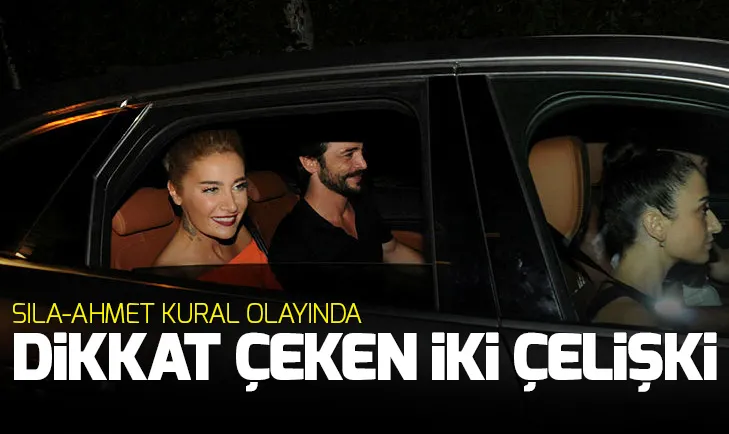 Sıla - Ahmet Kural olayında dikkat çeken iki çelişki!