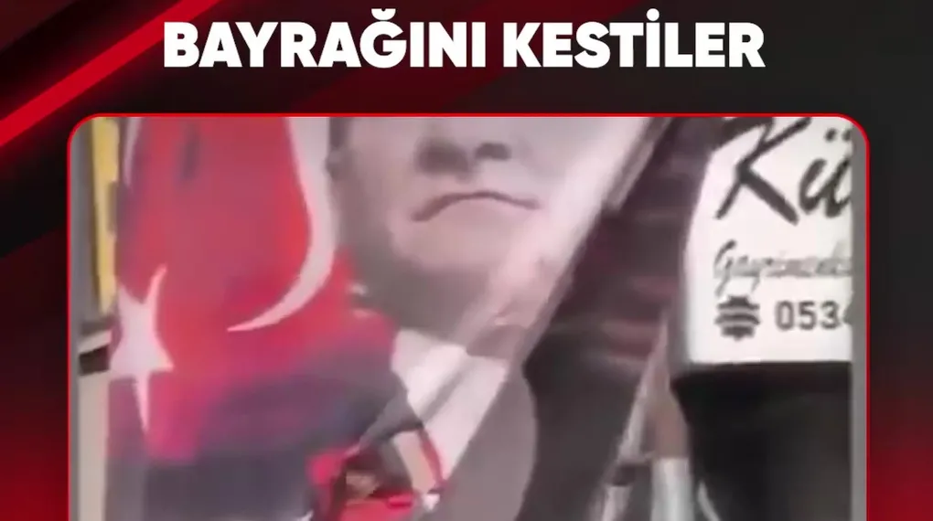 ATATÜRK BAYRAĞINI KESTİLER