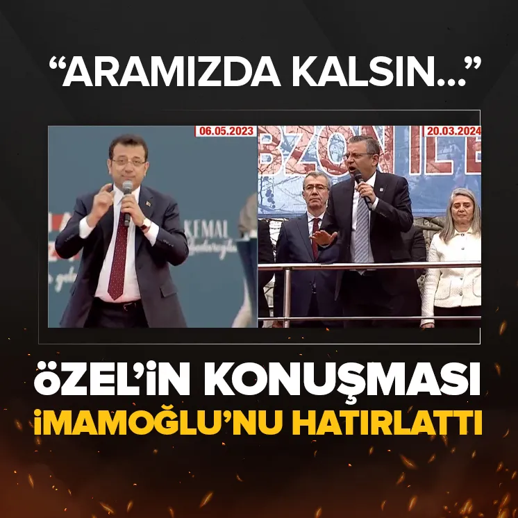 Özel’in konuşması İmamoğlu’nu hatırlattı