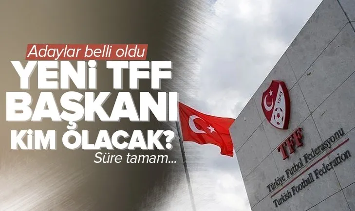 SON DAKİKA: Yeni TFF Başkanı kim olacak? 2 yarışacak! İşte o isimler