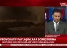 Son dakika haberi... İdlib ile ilgili provokatif paylaşımlara soruşturma |Video