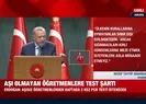 Aşı olmamış öğretmenlere test zorunluluğu