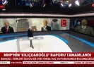 MHP Kılıçdaroğlu raporunu tamamladı