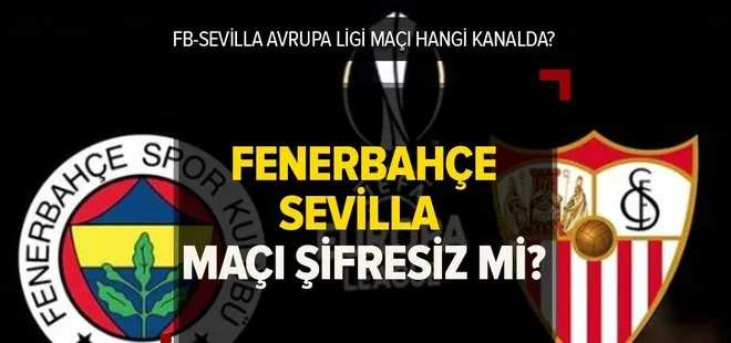 FB-Sevilla rövanş maçı saat kaçta, hangi kanalda? Fenerbahçe Sevilla maçı şifresiz mi? Muhtemel 11’ler...