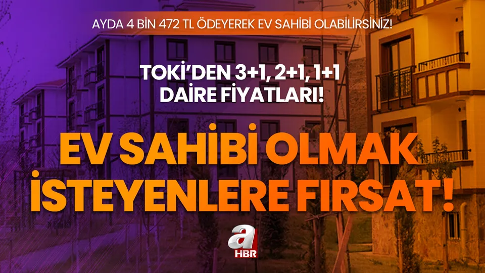 Ayda 4 bin 472 TL ödeyerek ev sahibi olabilirsiniz! TOKİ'den ev almak isteyenlere fırsat! İşte, 3+1, 2+1, 1+1 daire fiyatları...